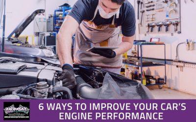 6 Ways to Improve Your Car’s Engine Performance