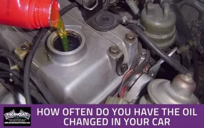 How often do you have the oil changed in your car?